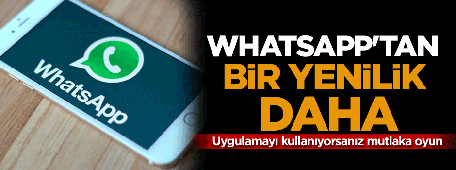 WhatsApp'tan bir yenilik daha
