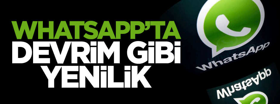 Whatsapp'tan devrim gibi yenilik
