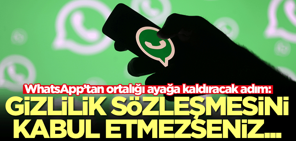 WhatsApp’tan ortalığı ayağa kaldıracak adım: Gizlilik sözleşmesini kabul etmezseniz...