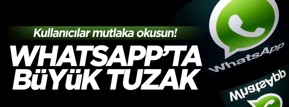 WhatsApp'ta büyük tuzak
