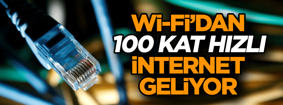 Wi-Fi’dan 100 kat hızlı internet geliyor