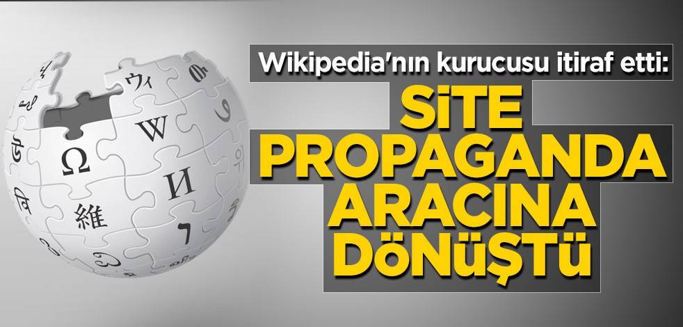Wikipedia'nın kurucusu itiraf etti: Site propaganda aracına dönüştü
