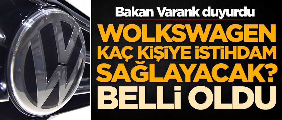 Wolkswagen kaç kişiye istihdam sağlayacak? Bakan Varank açıkladı