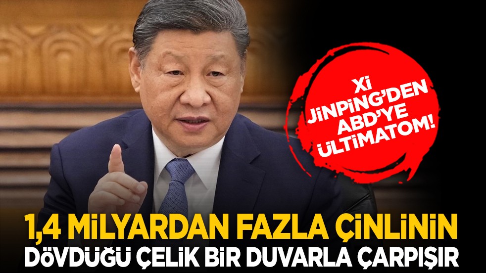 Xi Jinping’den ABD’ye ültimatom! “1,4 milyardan fazla Çinlinin dövdüğü çelik bir duvarla çarpışır”