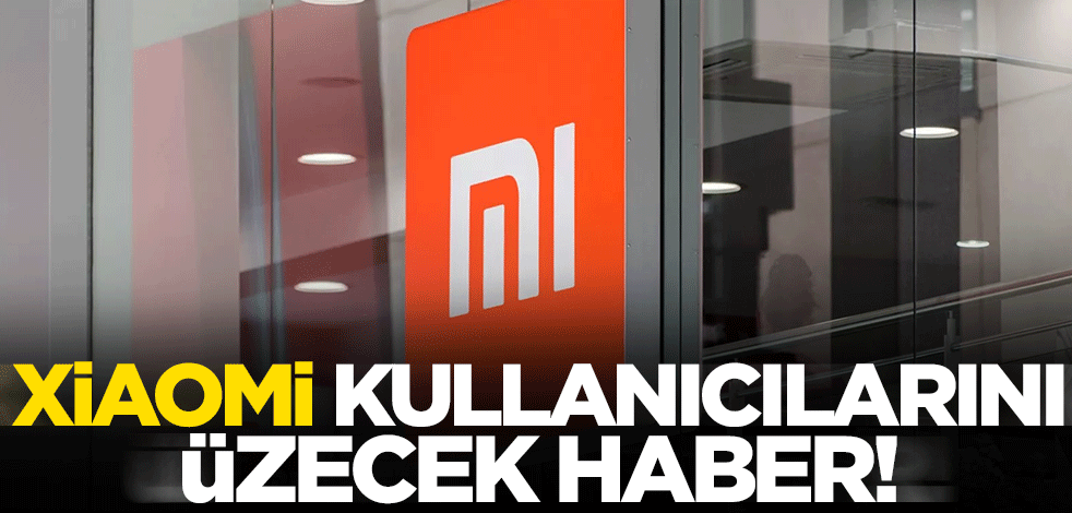 Xiaomi kullanıcılarını üzecek gelişme! O modellere artık güncelleme gelmeyecek