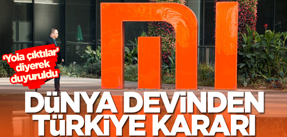  Xiaomi'den Türkiye kararı: Yola çıktılar
