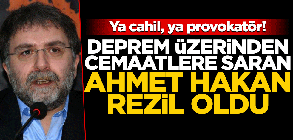 Ya cahil, ya provokatör! Deprem üzerinden cemaatlere saran Ahmet Hakan rezil oldu