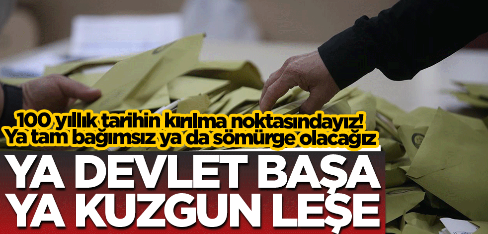 Ya devlet başa ya kuzgun leşe
