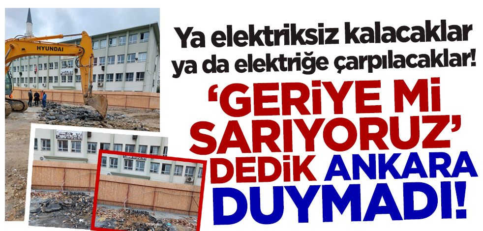 Ya elektriksiz kalacaklar ya da elektriğe çarpılacaklar! 'Geriye mi sarıyoruz' dedik Ankara duymadı!