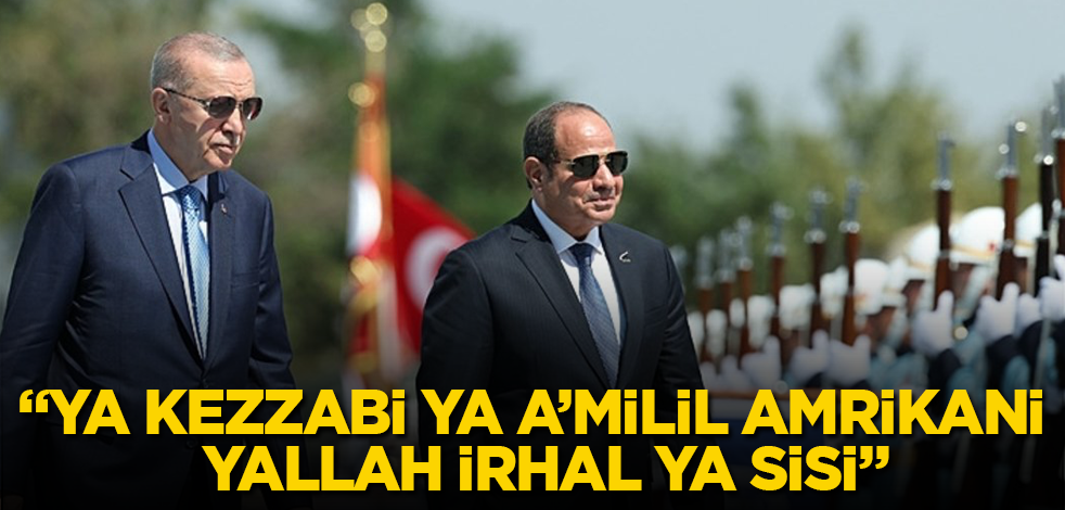 "Ya kezzabi ya a’milil Amrikani / yallah irhal ya Sisi"