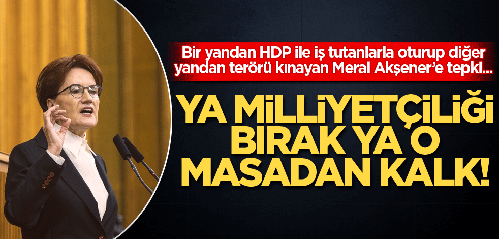 Ya milliyetçiliği bırak ya o masadan kalk!