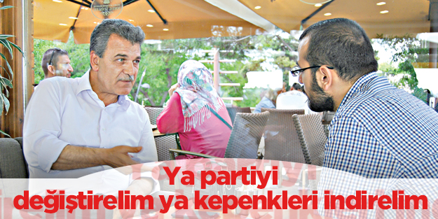 Ya partiyi değiştirelim ya kepenkleri indirelim