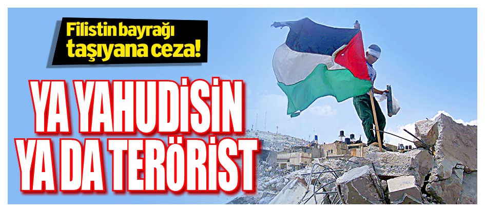 Ya yahudisin ya da terörist