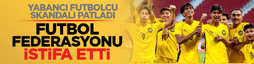 Yabancı futbolcu skandalı patladı: Futbol federasyonu istifa etti