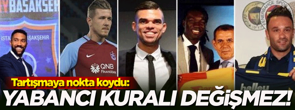 ''Yabancı kuralı değişemez,hayal ürünüdür''