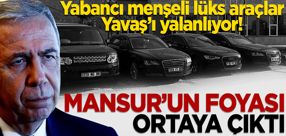 Yabancı menşeli lüks araçlar Yavaş’ı yalanlıyor! foyası ortaya çıktı!