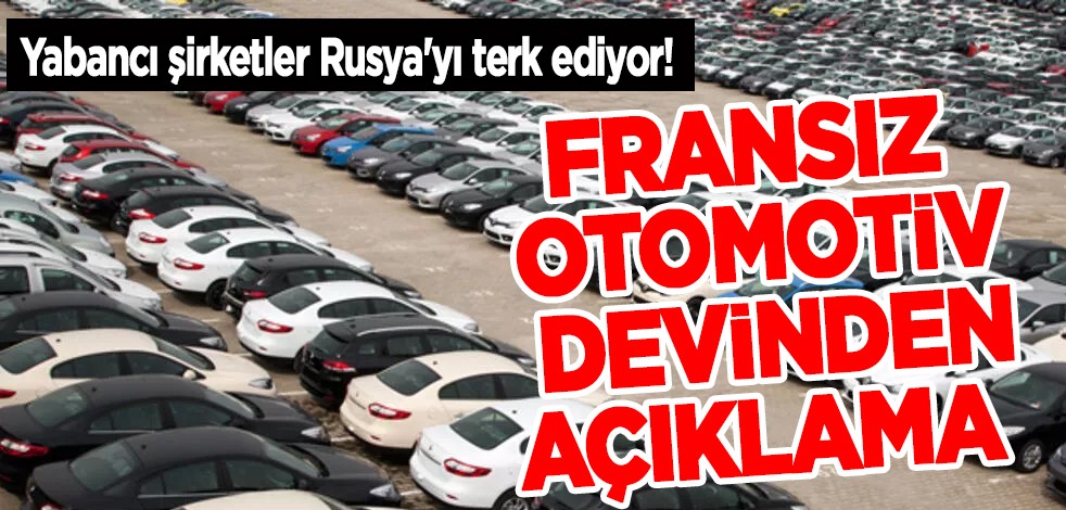 Yabancı şirketler Rusya'yı terk ediyor! Fransız otomotiv devin kaybı milyon dolar...