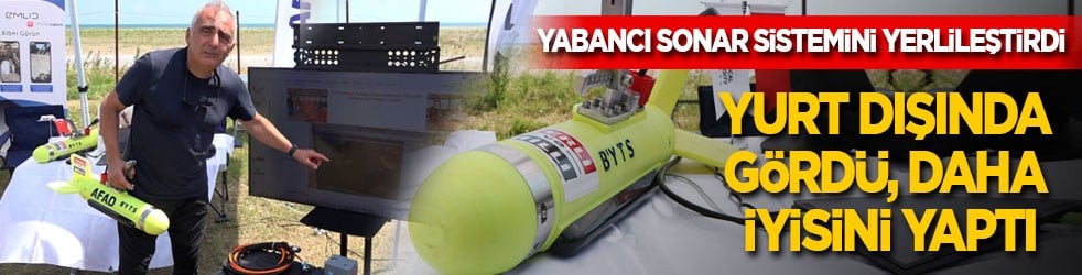 Yabancı sonar sistemini yerlileştirdi! Yurt dışında gördü, daha iyisini yaptı