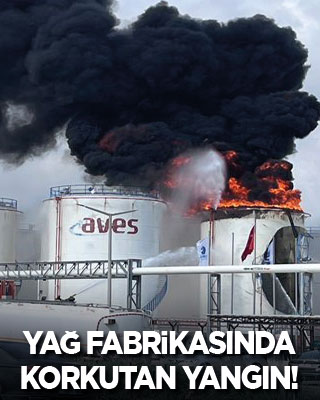 Yağ fabrikasında korkutan yangın!
