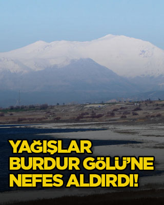 Yağışlar Burdur Gölü’ne nefes aldırdı!