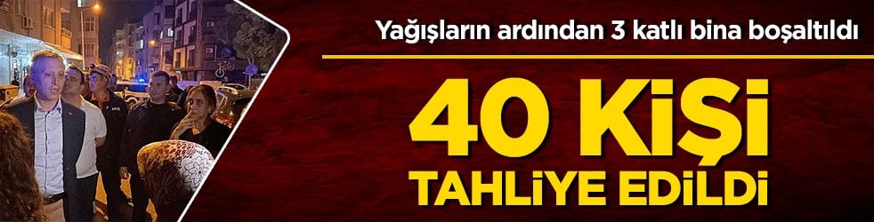 Yağışların ardından 3 katlı bina boşaltıldı, 40 vatandaş tahliye edildi!