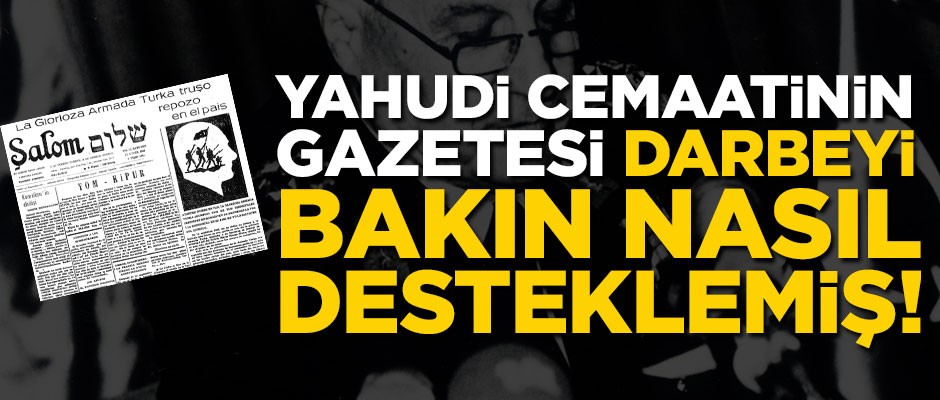 Yahudi cemaatinin gazetesi darbeyi bakın nasıl desteklemiş!