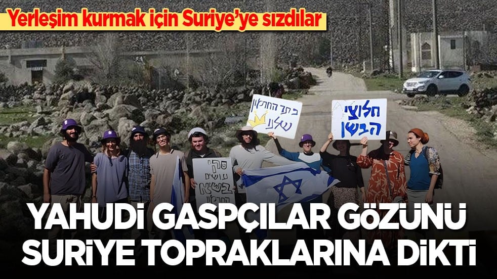 Yahudi gaspçılar gözünü Suriye topraklarına dikti: Yerleşim yeri kurmak için Golan’a sızdılar