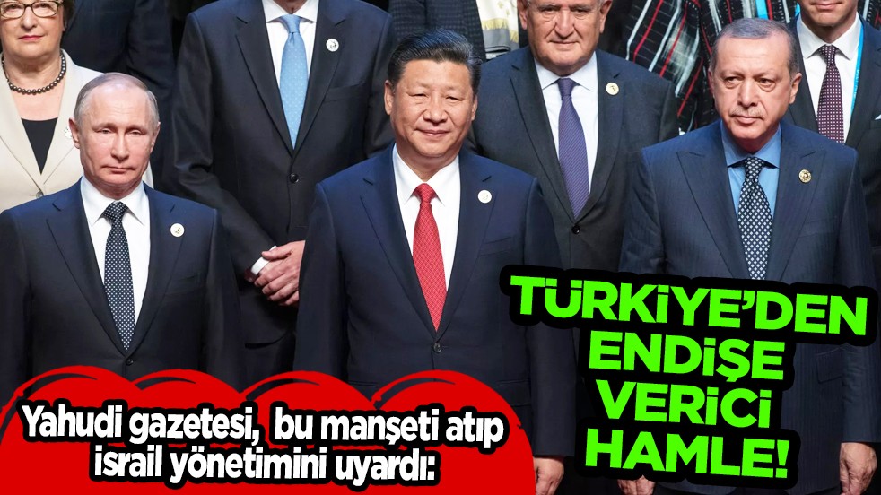 Yahudi gazetesi, bu manşeti atıp, İsrail yönetimini uyardı: Türkiye’den endişe verici hamle