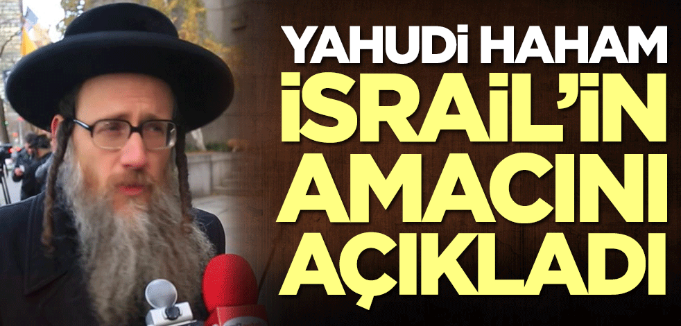 Yahudi Haham Dovid Feldman, İsrail'in amacını açıkladı