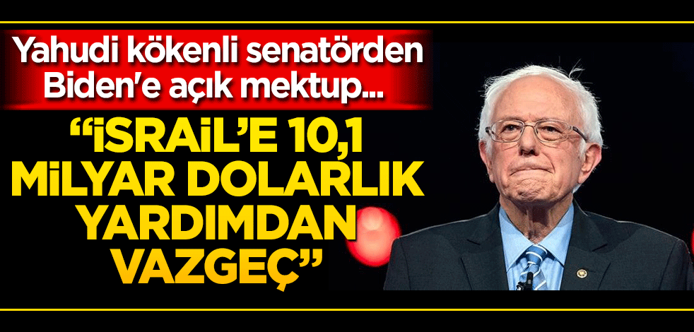 Yahudi kökenli senatörden Biden'e açık mektup... "İsrail'e 10,1 milyar dolarlık yardımdan vazgeç"