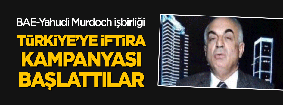 Yahudi Murdoch-BAE işbirliği: Türkiye'ye alçak iftira!