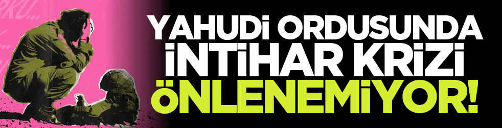Yahudi ordusunda intihar krizi önlenemiyor!