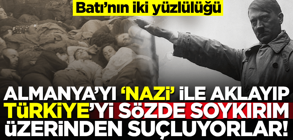 Yahudi soykırımından Nazileri sorumlu tutanlar sözde Ermeni soykırımı yalanı üzerinden Türkiye'yi hedef gösteriyor!