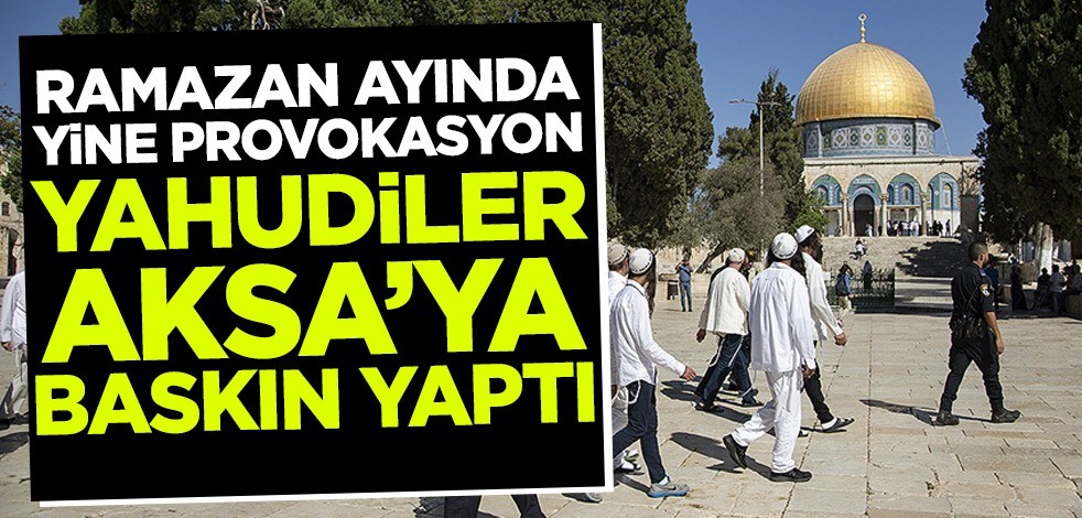 Yahudi'den Mescid-i Aksa baskını! Ramazan'ın ilk gününde kan akıttılar