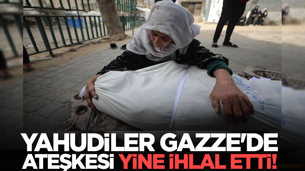 Yahudiler Gazze'de ateşkesi yine ihlal etti!