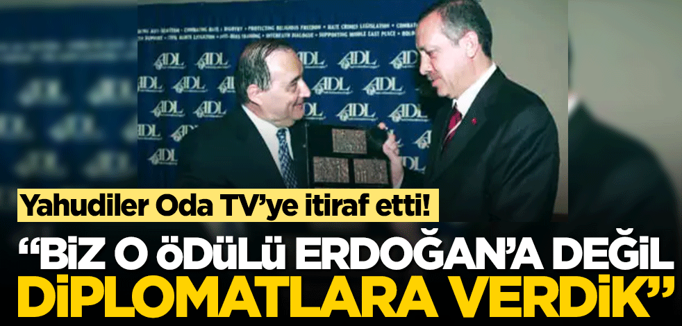 Yahudiler itiraf etti: O ödülü Erdoğan'a vermedik