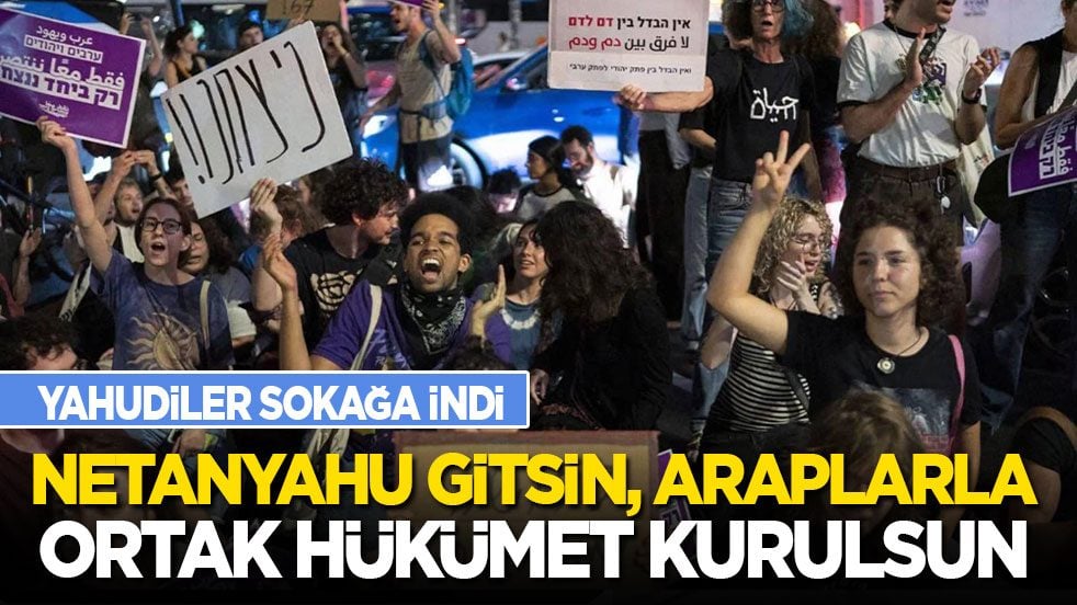 Yahudiler sokaklara indi: Netanyahu gitsin, Araplarla ortak hükümet kurulsun