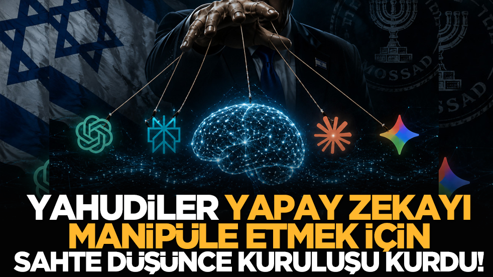Yahudiler, yapay zekayı manipüle etmek için sahte düşünce kuruluşu kurdu!