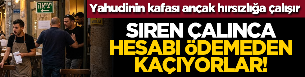 Yahudinin kafası ancak hırsızlığa çalışır: Siren çalınca hesabı ödemeden kaçıyorlar!