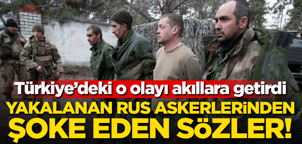 Yakalanan Rus askerinden şoke eden sözler! Türkiye'deki o olayı akıllara getirdi
