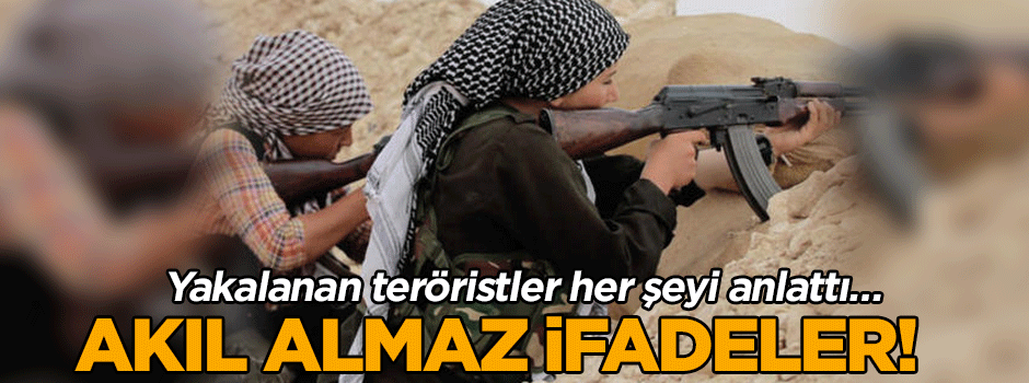 Yakalanan teröristler her şeyi anlattı… Akıl almaz ifadeler!