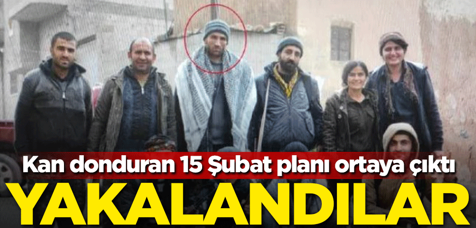 Yakalandılar! Kan donduran 15 Şubat planı ortaya çıktı