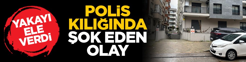 Yakayı ele verdi: Polis kılığında şok eden olay