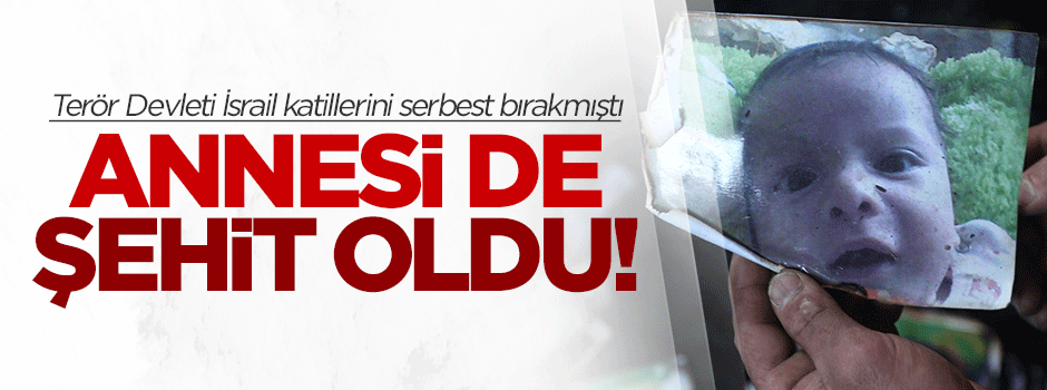 Yakılan Filistinli bebeğin annesi de şehit oldu!