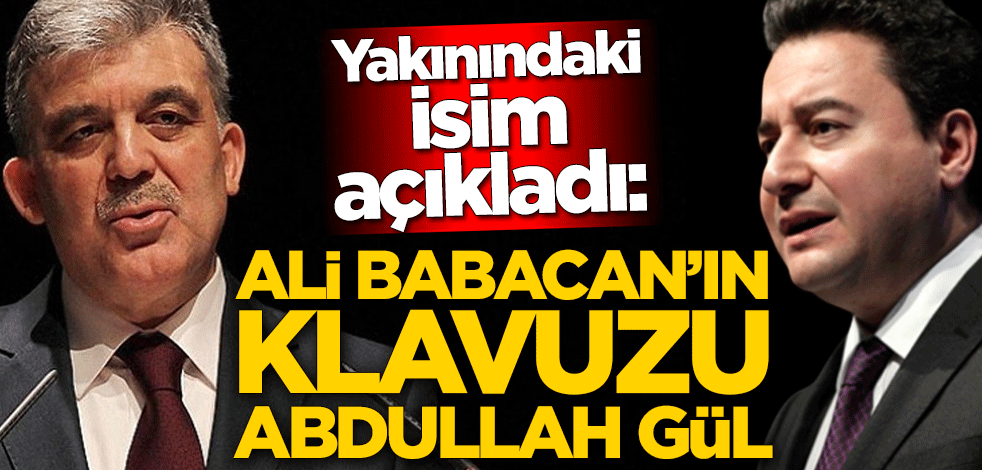 Yakınındaki isim açıkladı! Ali Babacan'ın klavuzu Abdullah Gül