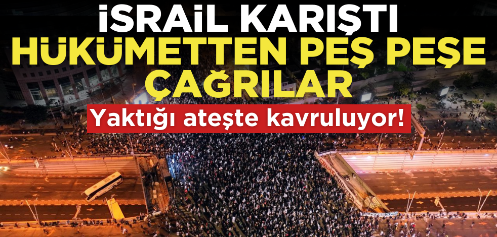 Yaktığı ateşte kavruluyor! İsrail karıştı, hükümetten peş peşe çağrılar