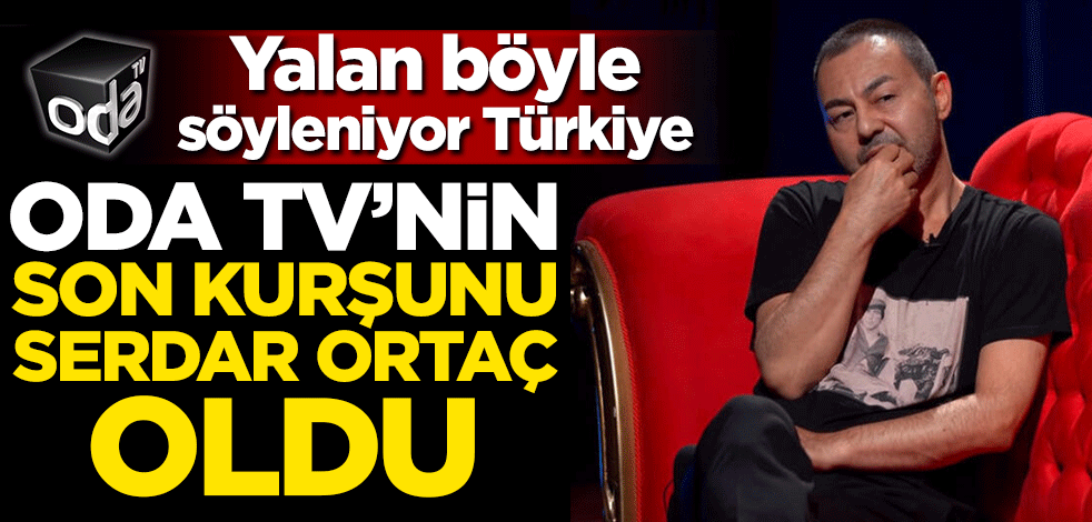 Yalan böyle söyleniyor Türkiye! ODA TV'nin son kurşunu Serdar Ortaç oldu