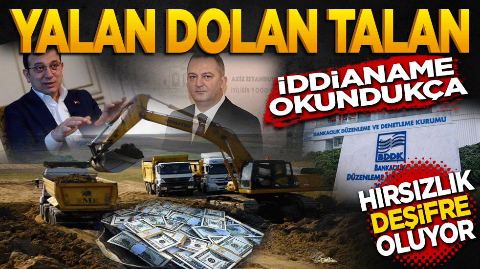 Yalan dolan talan! İddianame okundukça hırsızlık deşifre oluyor
