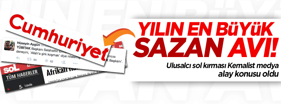 Yalan habere sazan gibi atlayan ulusalcı basın alay konusu oldu