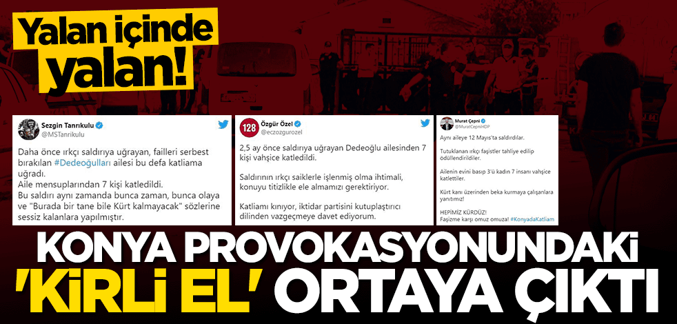 Yalan içinde yalan! Konya provokasyonundaki "kirli el" açığa çıktı